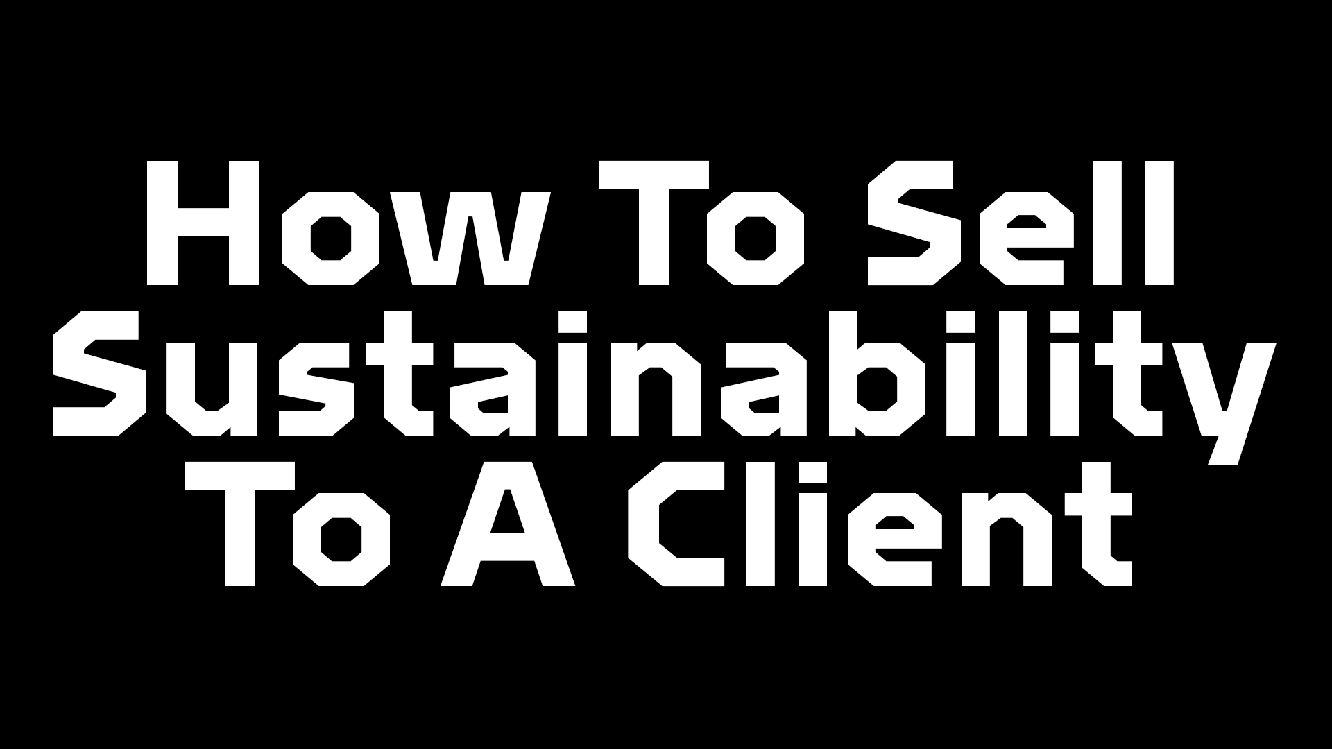 How To Sell Sustainability To A Client
